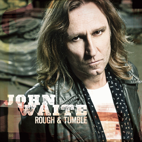 JOHN WAITE Rough & Tumble (2011)