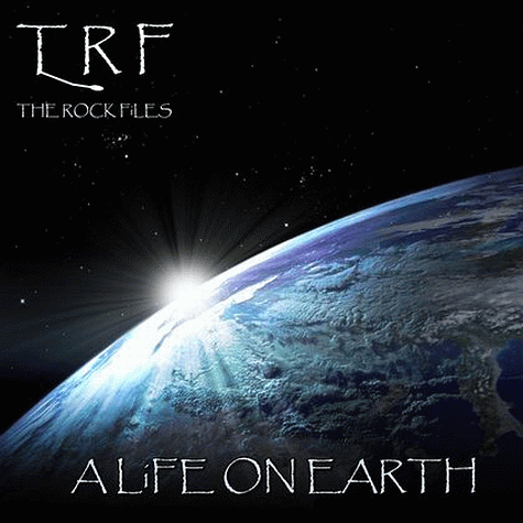 TRF (THE ROCK FILES) - A Life On Earth (2011)