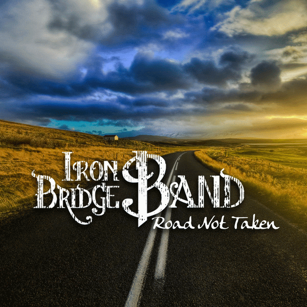 IRON BRIDGE BAND - Road Not Taken (2013) full