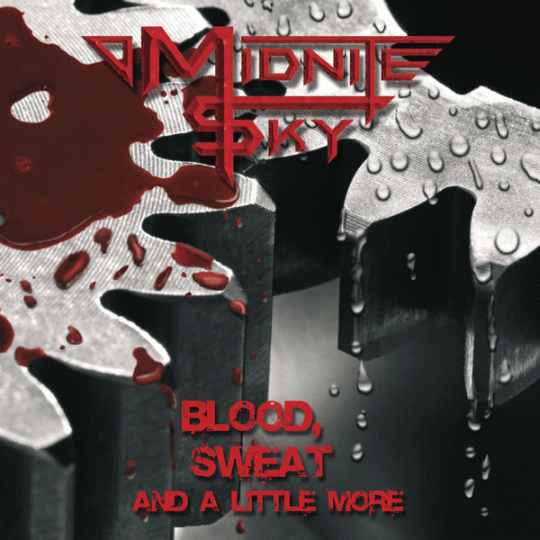 MIDNITE SKY - Blood, Sweat And A Little More (2013) full