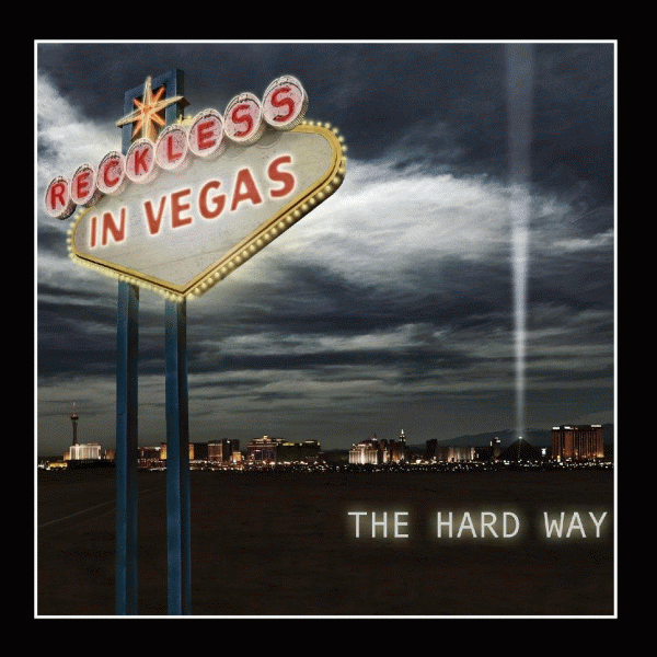 RECKLESS IN VEGAS - The Hard Way (2013) full)