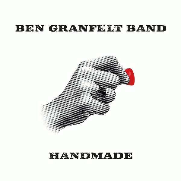 BEN GRANFELT BAND - Handmade (2014) full