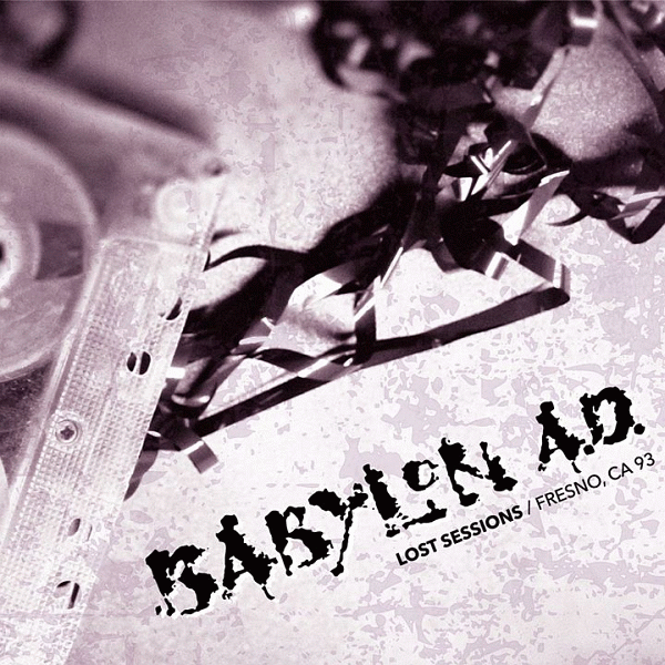 BABYLON A.D. - Lost Sessions Fresno, CA 93 (2014) full