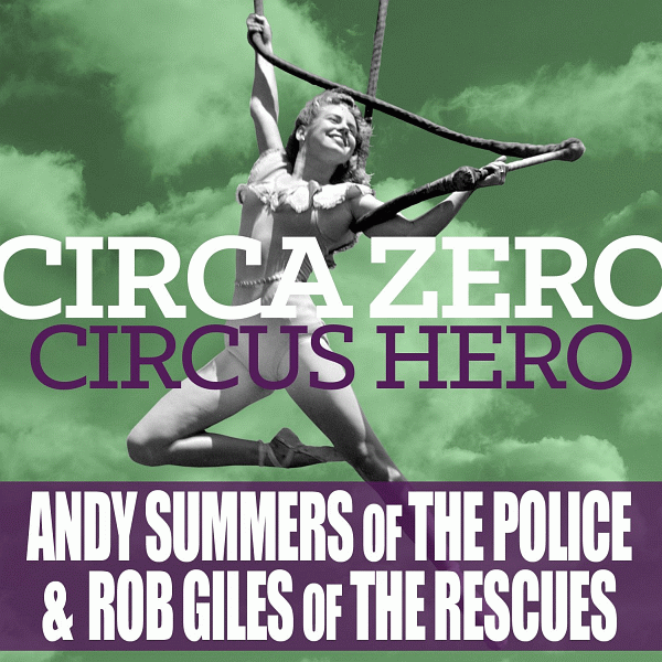 CIRCA ZERO (Andy Summers) - Circus Hero (2014) full