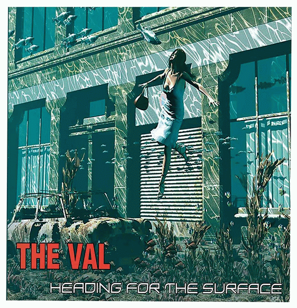 THE VAL - Heading For The Surface (2014) full