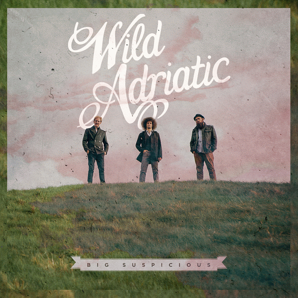 WILD ADRIATIC - Big Suspicious (2014) full