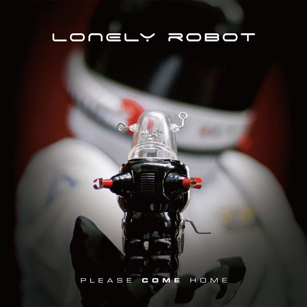 LONELY ROBOT - Please Come Home (2015) full