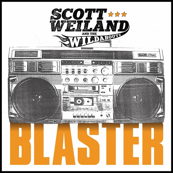 SCOTT WEILAND and the WILDABOUTS - Blaster (2015) full