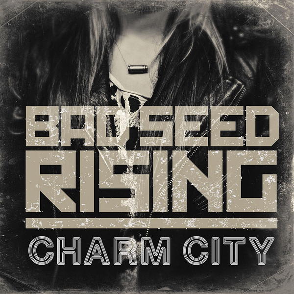 BAD SEED RISING - Charm City (2015) full