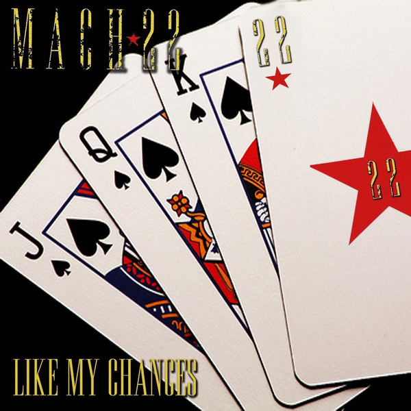 MACH 22 - Like My Chances (2015) full