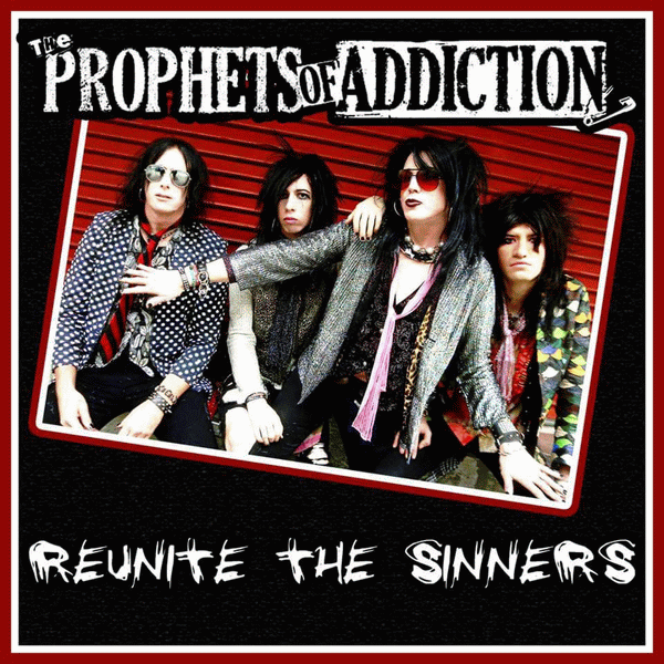 THE PROPHETS OF ADDICTION - Reunite The Sinners (2015) full