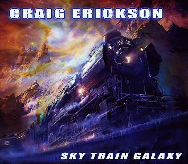 CRAIG ERICKSON - Sky Train Galaxy (2015) full