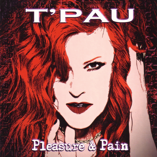 T'PAU - Pleasure & Pain (2015) full