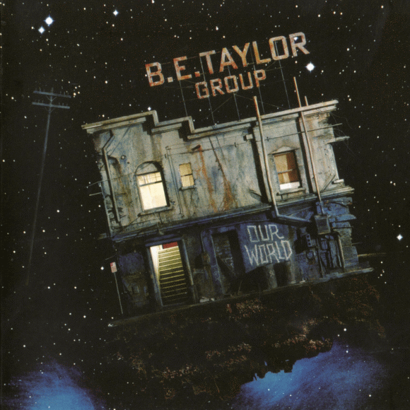 B.E. TAYLOR GROUP - Our World [YesterRock remaster] full
