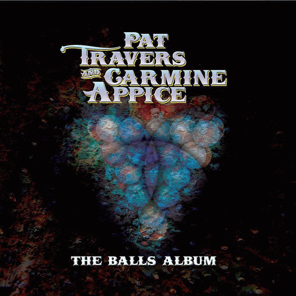 PAT TRAVERS and CARMINE APPICE - The Balls Album (2016) full