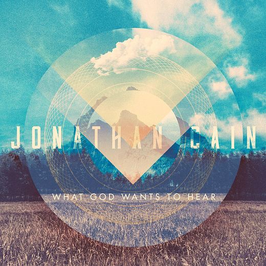 JONATHAN CAIN - What God Wants To Hear (2016) full