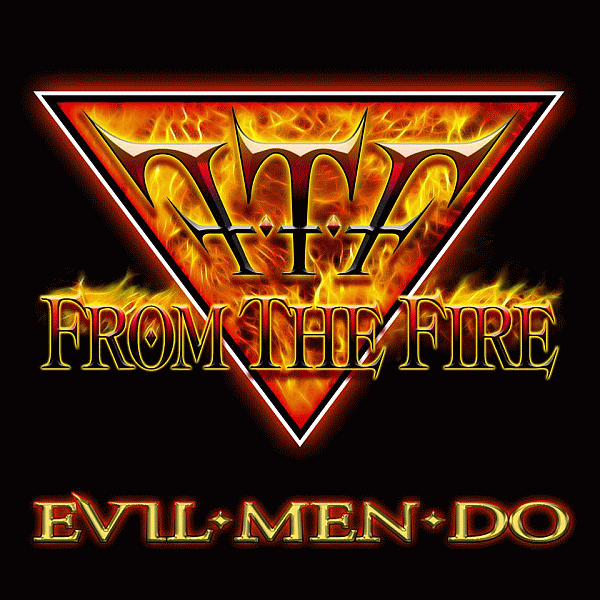 FROM THE FIRE - Evil Men Do (2014) full