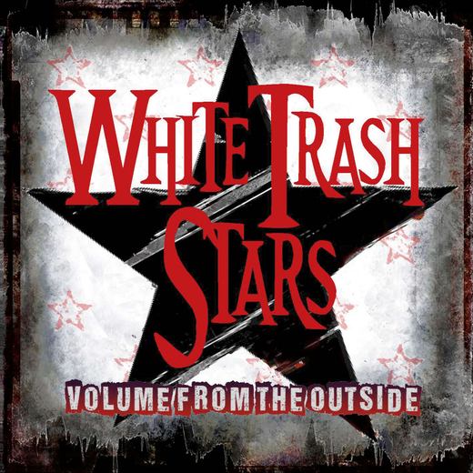 WHITE TRASH STARS - Volume From The Outside (2017) full