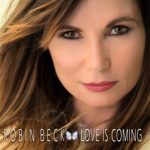 ROBIN BECK - Love Is Coming (2017) full