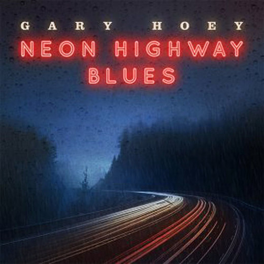 GARY HOEY - Neon Highway Blues (2019) full