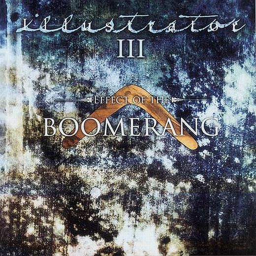 ILLUSTRATOR - III ; Effect Of The Boomerang (remastered reissue 2017) full