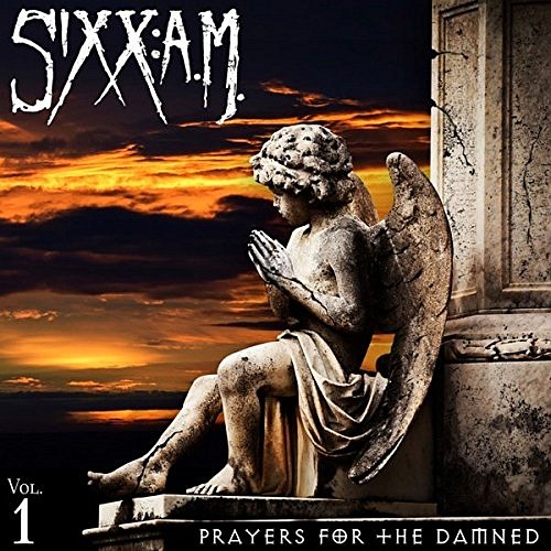 SIXX A.M. - Prayers For The Damned Vol.1 (2016) full)