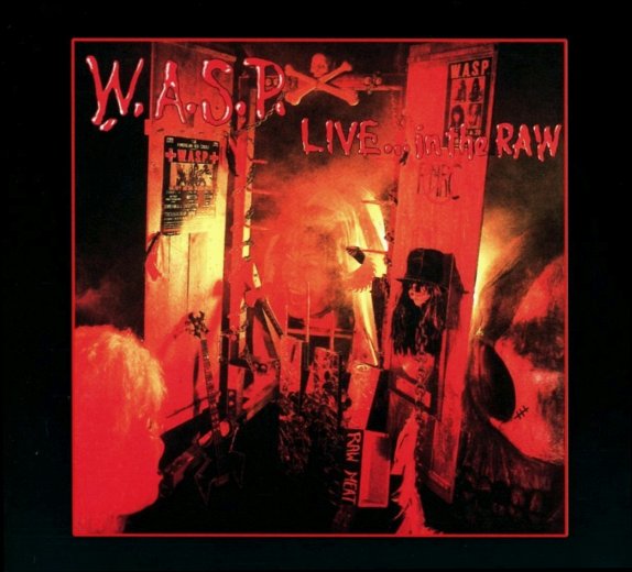 W.A.S.P. - Live... In The Raw [Digipack Edition Remastered +4] (2018) full