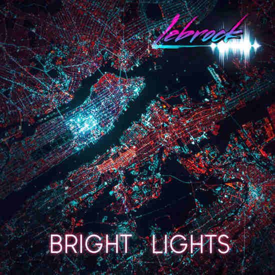 LeBROCK - Bright Lights (2019)