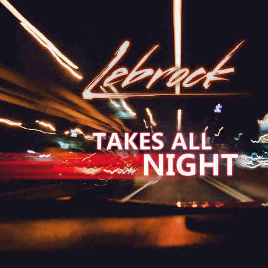 LeBROCK - Takes All Night / Bright Lights (2019) + Real Thing (Remastered & Expanded) full