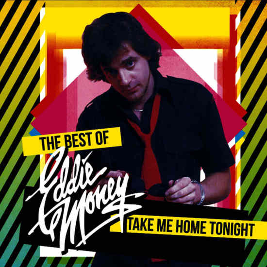 EDDIE MONEY - Take Me Home Tonight : The Best Of [Re-recorded] full