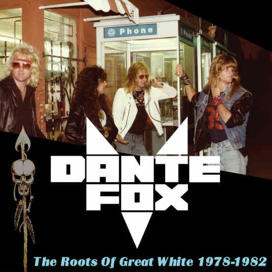 DANTE FOX - The Roots of Great White 1978-1982 (2019) *EXCLUSIVE* full