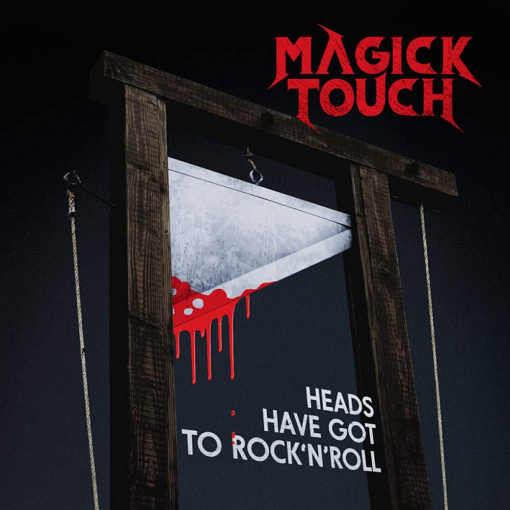 MAGICK TOUCH - Heads Have Got to Rock'n'Roll (2020) full