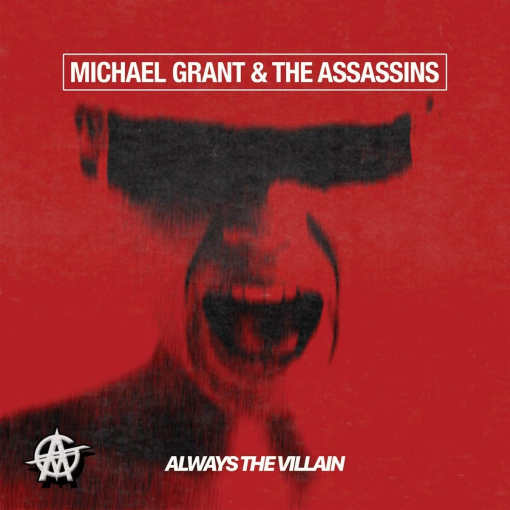 MICHAEL GRANT & THE ASSASSINS - Always The Villain (2020) full