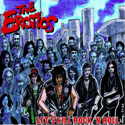 THE EROTICS - Let's Kill Rock 'N Roll (2020) full