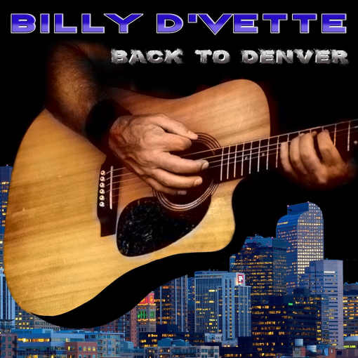 BILLY D'VETTE (Cold Sweat / Pair-A-Dice) - Back To Denver (2020) full