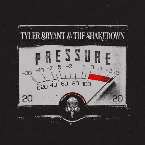 TYLER BRYANT & THE SHAKEDOWN - Pressure (2020) full
