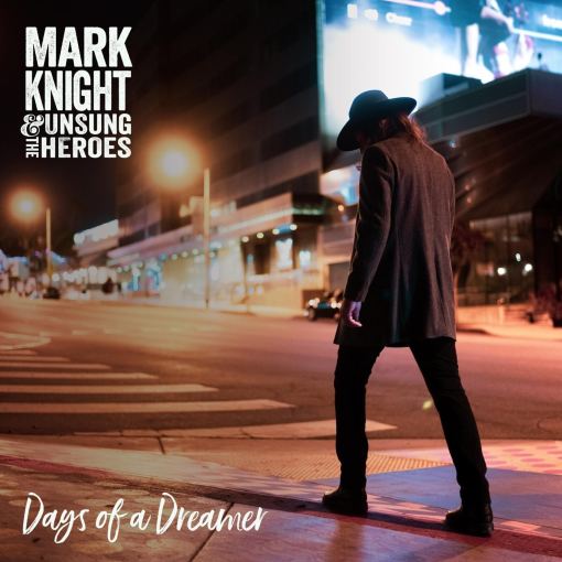 MARK KNIGHT (Bang Tango) & THE UNSUNG HEROES - Days Of A Dreamer (2021) full