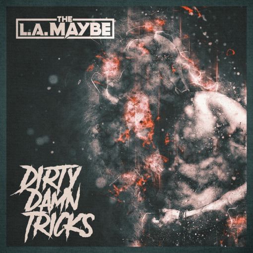 THE L.A. MAYBE - Dirty Damn Tricks (2021) full