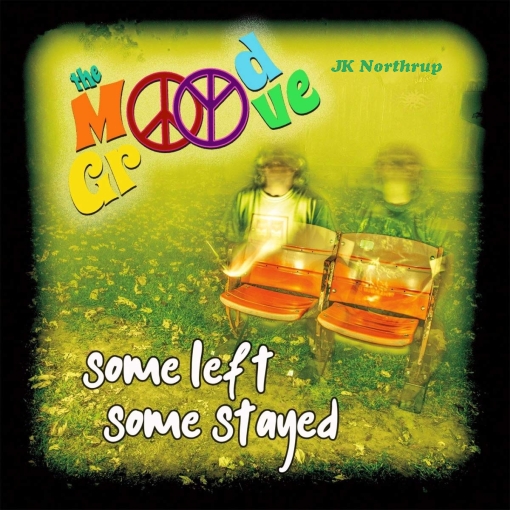 THE MOOD GROOVE (JK Northrup) - Some Left, Some Stayed (2020-2021) full