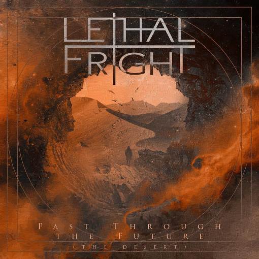 LETHAL FRIGHT - Past Through The Future (The Desert) (2021) full