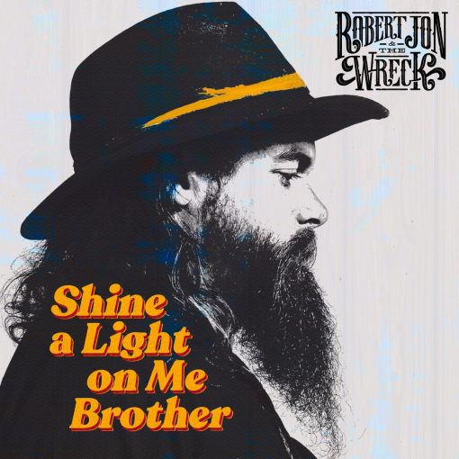 ROBERT JON & THE WRECK - Shine A Light On Me Brother (2021) full