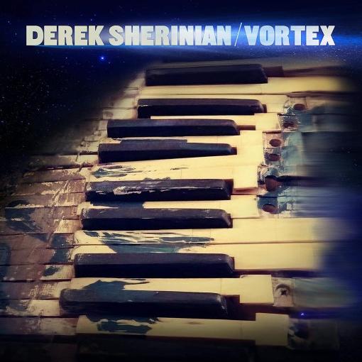 DEREK SHERINIAN - Vortex (2022) full