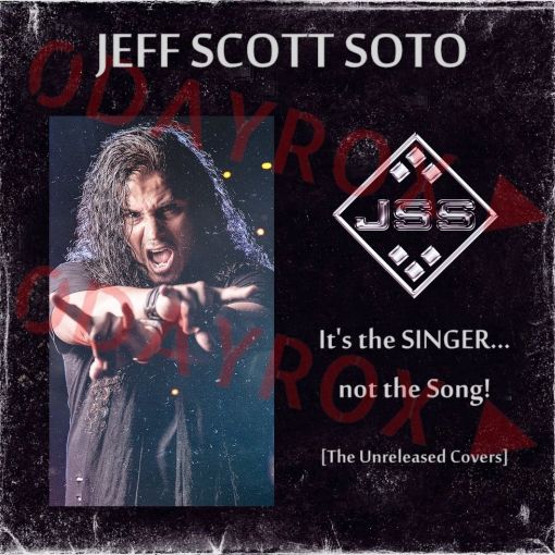 JEFF SCOTT SOTO - It's the SINGER, not the Song! [The Unreleased Covers] 0dayrox compilation - full
