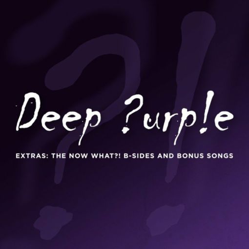 DEEP PURPLE - Extras: The Now What?! B-Sides and Bonus Songs (2022) - full