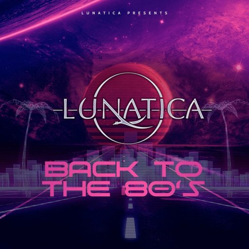 LUNATICA - Back to the 80's (2022) - full