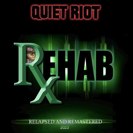 QUIET RIOT - Rehab [Relapsed & Remastered 2023] - full