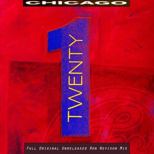 CHICAGO - Twenty 1 [Full Original Ron Nevison Mix 1990] [Unreleased] *Exclusive* - full