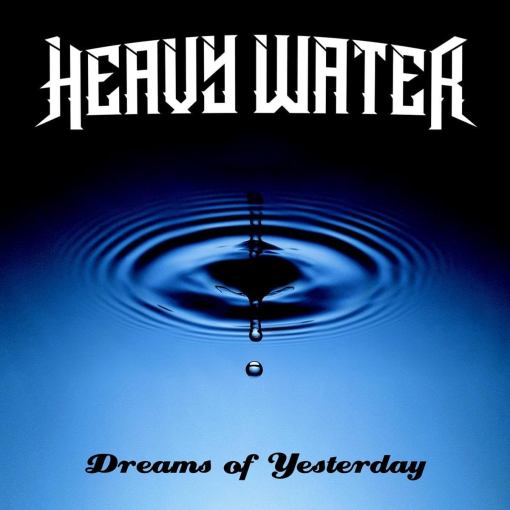 HEAVY WATER (Seb & Biff Byford) - Dreams Of Yesterday (2023) - full