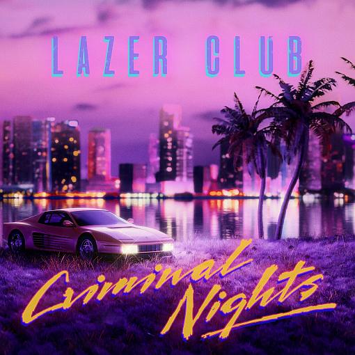 LAZER CLUB - Criminal Nights (2023) - full