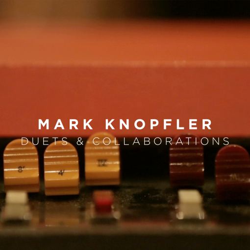 MARK KNOPFLER - Duets & Collaborations (2024) *HQ* - full